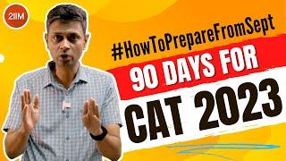 90 Days To CAT 2023 | How To Prepare for CAT from September? | 2IIM CAT Preparation