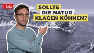 Rechte der Natur: Gesetze sind keine Naturgesetze!