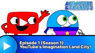 Animatube and Friends 3 : Episode 1 (Season 1) YouTube's Imagination Land City!