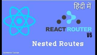 Nested Routes in React Router v6 | React Router v6 Tutorial in Hindi | Reactjs Tutorial in Hindi #88