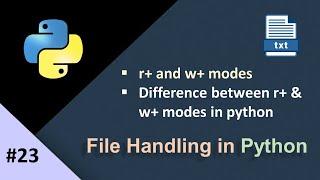 File Handling in Python | r+ and w+ Mode in File Handling | Difference between r+ and w+ modes