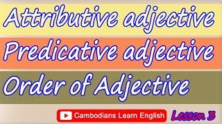 Lesson 3: Attributive and Predicative Adjective | Order of Adjectives # Upper Intermediate Level