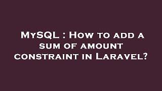 MySQL : How to add a sum of amount constraint in Laravel?