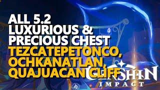 All 5.2 Luxurious Chests, Precious Chest Genshin Impact Tezcatepetonco, Ochkanatlan, Quajuacan Cliff