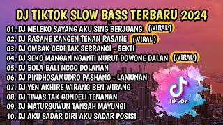 DJ TIKTOK SLOW BASS TERBARU 2024  DJ MELEKO  SAYANG AKU SING BERJUANG - DJ RASANE KANGEN TENAN 