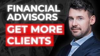 How To Get More Clients As A Financial Advisor Or Wealth Manager