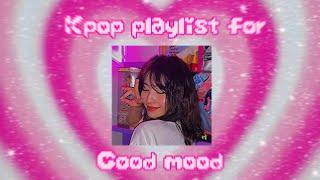 *.°•~kpop playlist for good mood~•°.*