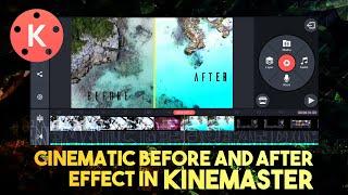 CINEMATIC BEFORE AND AFTER EFFECT IN KINEMASTER