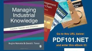 Managing Industrial Knowledge Creation, Transfer and Utilization