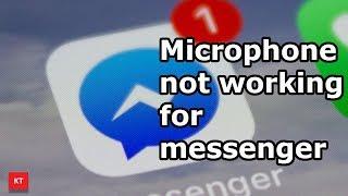 Microphone not working for Facebook messenger but works for other apps