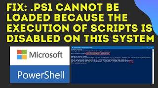 Fix: .ps1 cannot be loaded because the execution of scripts is disabled on this system