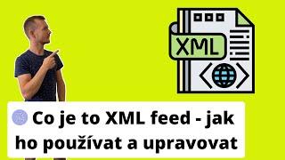 Co je to XML feed - jak ho používat a upravovat