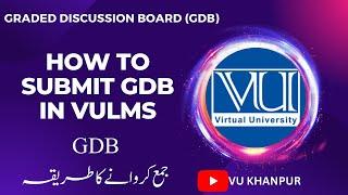 GDB  Graded Discussion Board |How to Submit |Simple way to submit GDB in VULMS || Virtual University