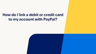 How Do You Link a Debit or Credit Card with your PayPal Account?