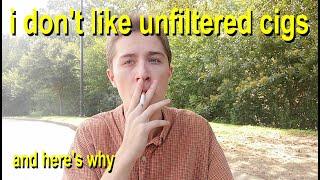 why i don't smoke unfiltered cigarettes