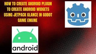 How to Create Android Plugin to create Android Widgets using Jetpack Glance in Godot Game Engine