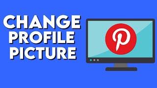 How To Change Your Profile Picture on Pinterest