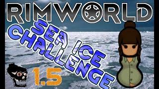 [56] Sea Ice Challenge - Double Raid - RimWorld 1.5 - 3 Cold Snaps! - Take 2!