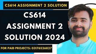 CS614 Assignment 2 Solution | CS614 Assignment 2 100% Correct Solution 2024 BY VUBWN