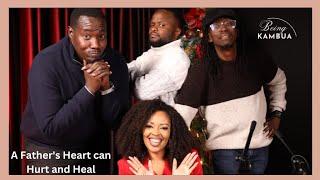 Being KAMBUA | A Father's Heart can Hurt and Heal (2) O’Neal, Willis, & Omari