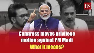 Congress moves privilege motion against PM Modi; what it means? | Monsoon session