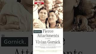 “Fierce Attachments   A Memoir,” Vivian Gornick