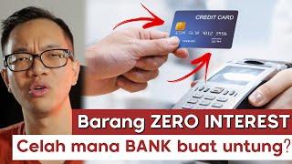 Beli barang CREDIT CARD tapi ZERO INTEREST, bank dapat untung ke?