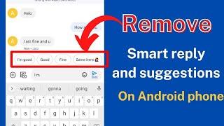 how to remove smart reply and suggestions on message inbox on android phone