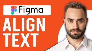 How to Align Text in Figma (How to Adjust Text Alignment)