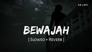 Bewajah (Slowed + Reverb) | Sanam Teri Kasam | Himesh Reshammiya | SR Lofi