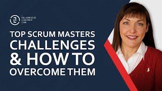 Top Scrum Masters Challenges & How To Overcome Them