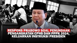 Respons Prabowo soal Penundaan Pengangkatan CPNS dan PPPK 2024, Keluarkan Instruksi Presiden