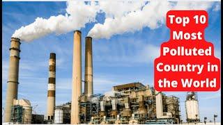 Top 10 Most Polluted Country in the World  2023