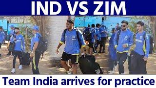 IND VS ZIM : Team India arrives for practice