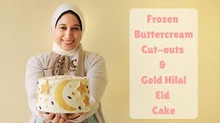 EID MUBARAK Cake Decorating With Frozen Buttercream Cut-outs & Edible Gold Leaf