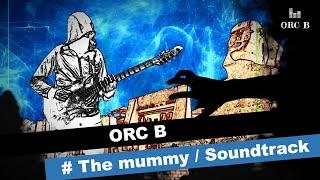 ORC B: The Mummy / Soundtrack