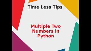 Multiply Two Numbers In Python Makes Easliy.