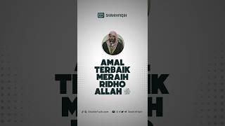 Amal terbaik untuk meraih ridho Allah.. #shahihfiqih #ramadhan