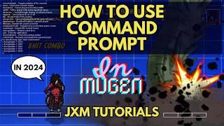 HOW TO Use The COMMAND PROMPT in MUGEN | JXM Tutorials (2024)