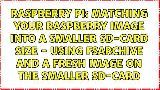 Matching your Raspberry Image into a smaller SD-Card size - using fsarchive and a fresh image on...