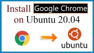 How to Install Google Chrome on Ubuntu 20.04 LTS