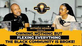 Witness Mdaka | The Cost of Materialism in Black Communities. The Purpose Of Our Movement In Society