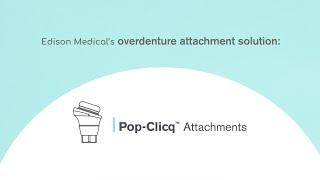 Edison Medical's Overdenture Attachment Solution: The Pop-Clicq™