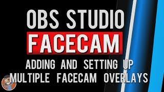 OBS Tutorial Best Multiple Face Cam Setup 2018