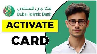 How to Activate Dubai Islamic Bank Debit Card (Quick & Easy)
