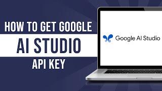 How to Get Google AI Studio API Key (Tutorial)