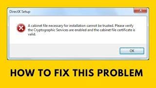 a cabinet file necessary for installation cannot be trusted while installing directx - Fixed