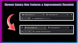 Chrome Canary - New Features & Improvements Revealed | Techtitive