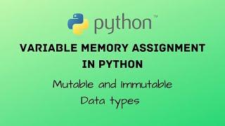 Variable Memory assignment in Python | Mutable and Immutable Data Types in Python