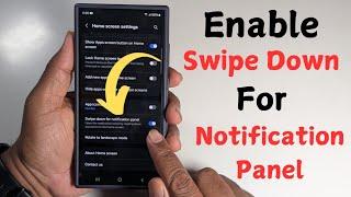 How to Enable Swipe Down For Notification Panel in Samsung Galaxy S24 Ultra